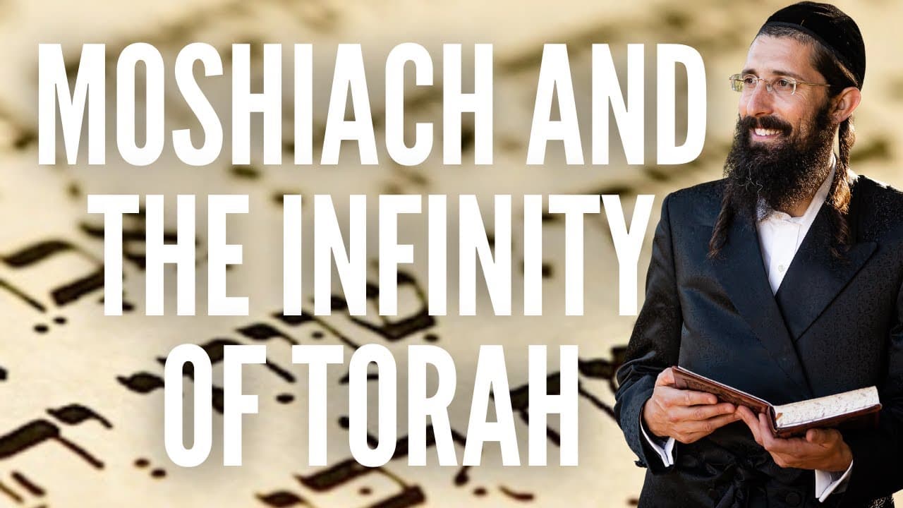 Moshiach & The Infinity of Torah