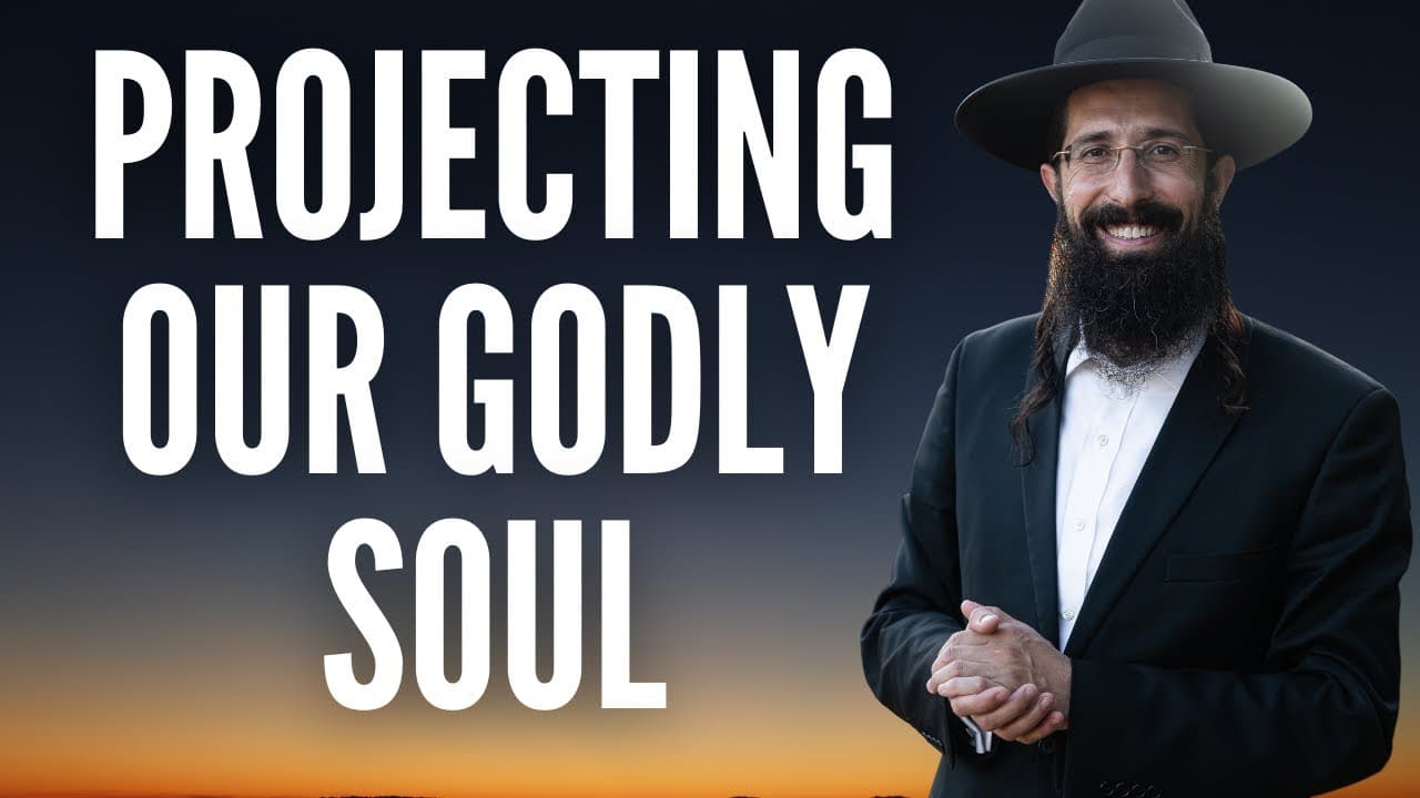 Projecting Our Godly Soul (Tanya)