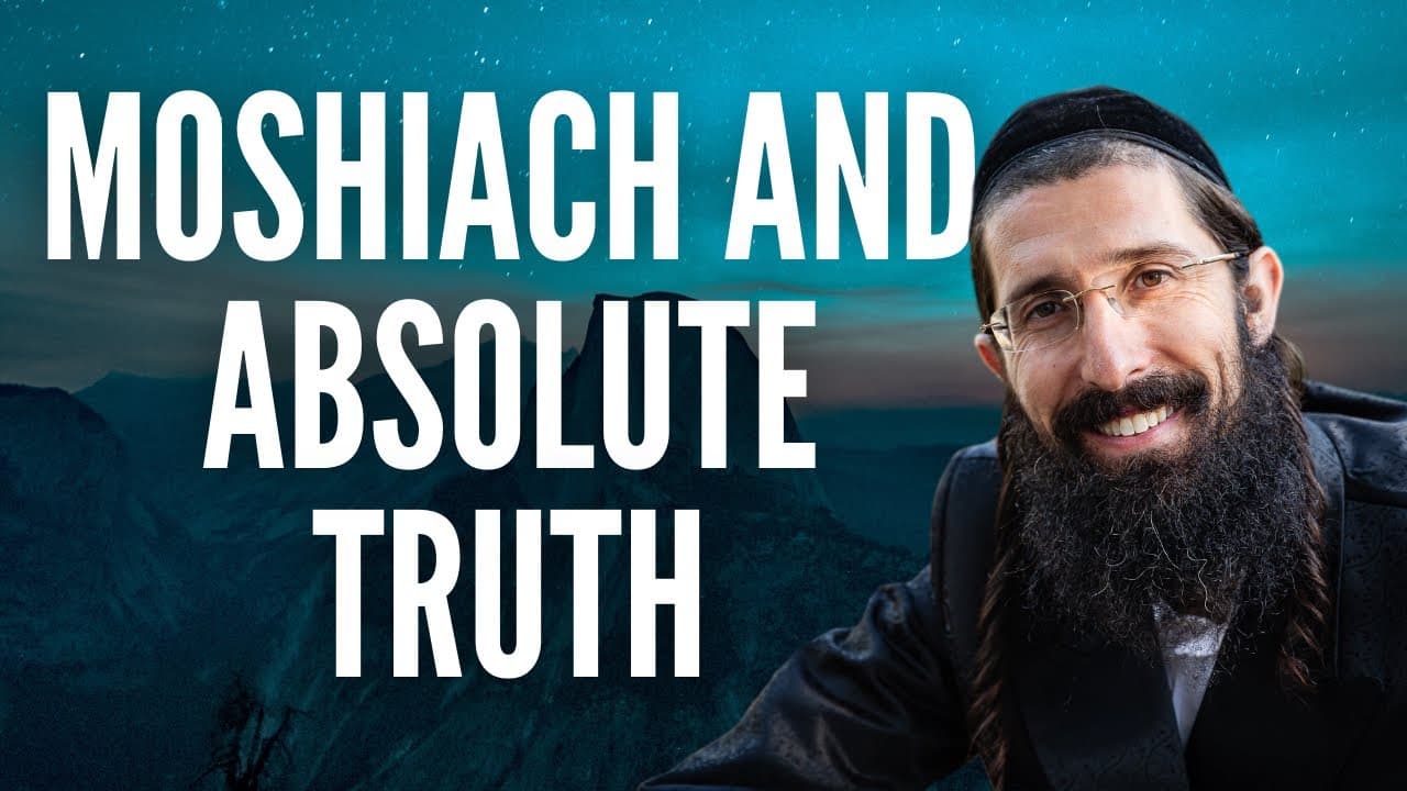 The Times of Moshiach Will Be Characterized By Absolute Truth