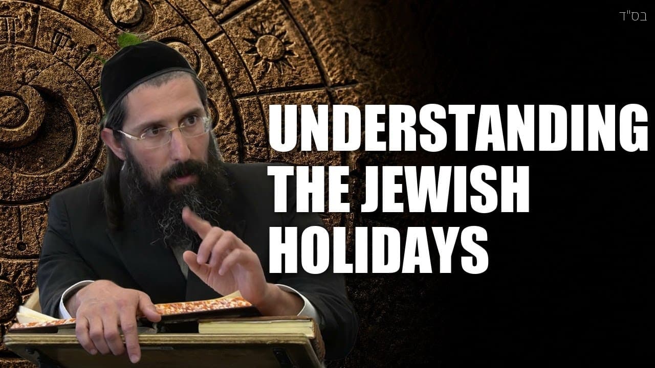 Understanding the JEWISH HOLIDAYS