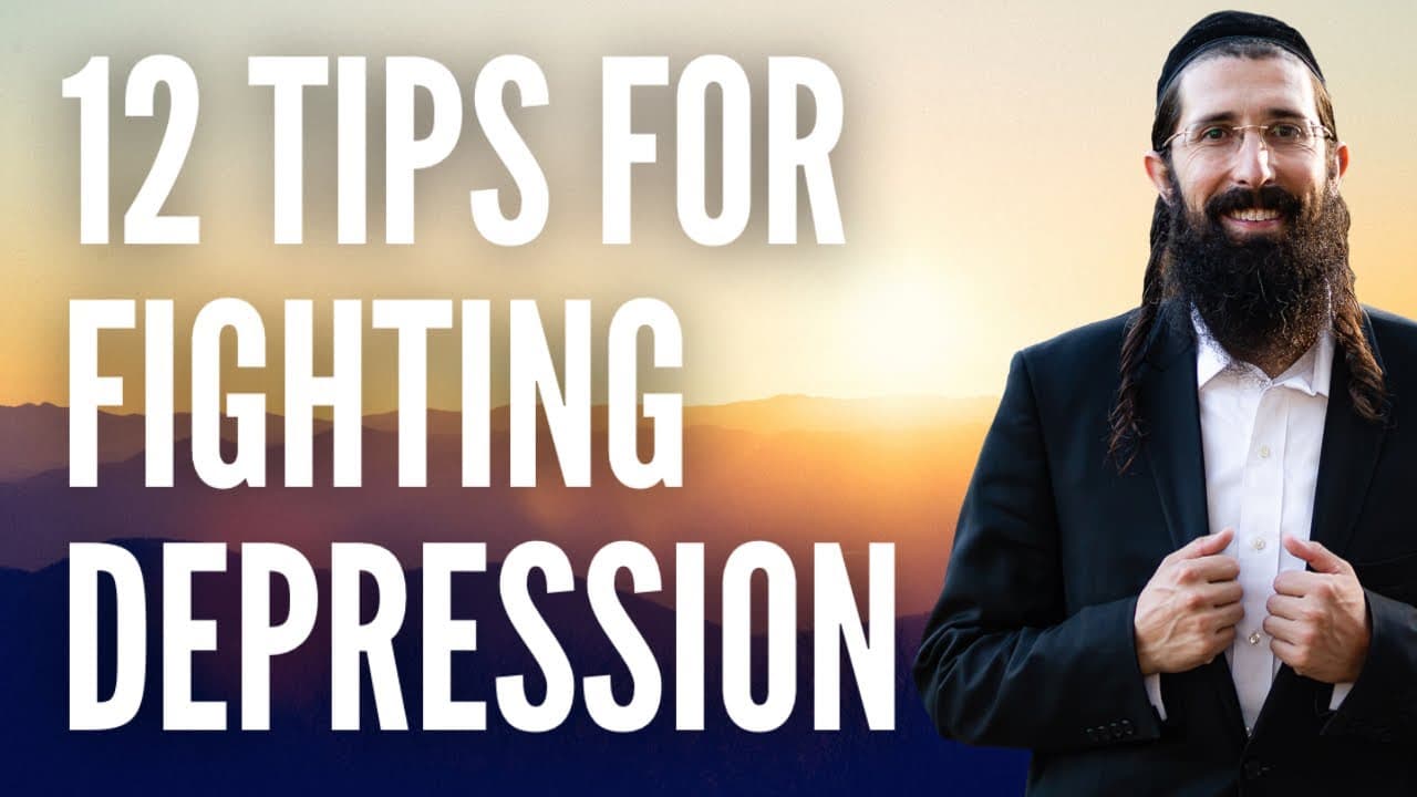 12 Tips for Fighting Depression with Rabbi Moshe Chaim Eade